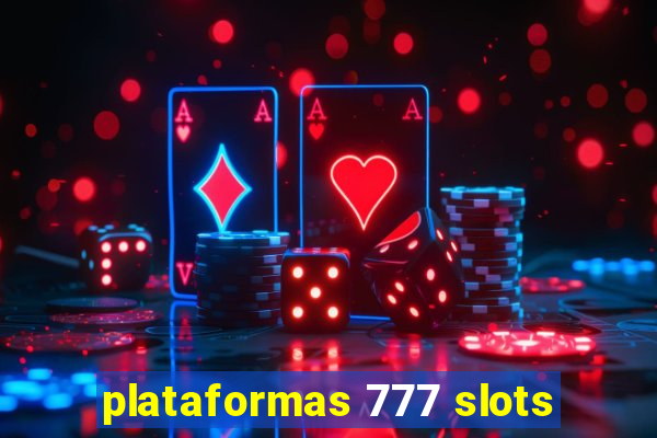 plataformas 777 slots